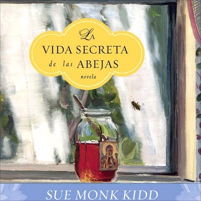 La Vida Secreta de Las Abejas Lib/E: The Secret Life of Bees