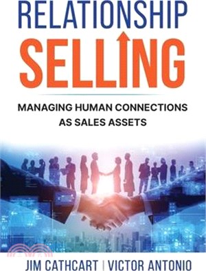 Relationship Selling: Managing Human Connections as Sales Assets