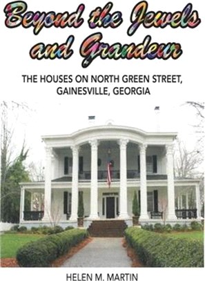 Beyond the Jewels and Grandeur: The Houses on North Green Street, Gainesville, Georgia