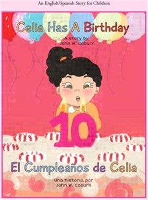 Celia Has a Birthday / Es El Cumpleaños De Celia: A English/Spanish Story for Children