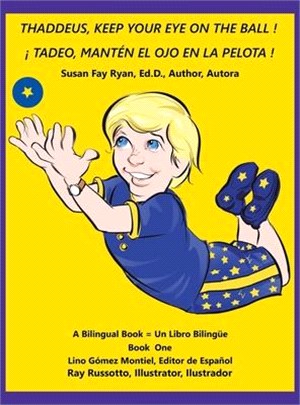 Thaddeus, Keep Your Eye on the Ball!: A Bilingual Book = Un Libro Bilingüe