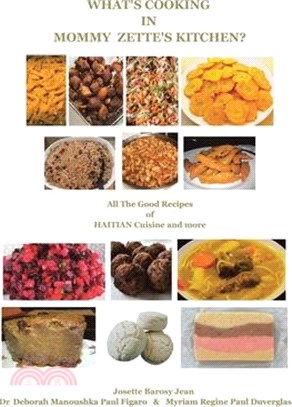 What's Cooking in Mommy Zette's Kitchen?: All the Good Recipes of Haitian Cuisine and More