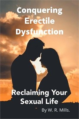 Conquering Erectile Dysfunction: Reclaiming Your Sexual Life