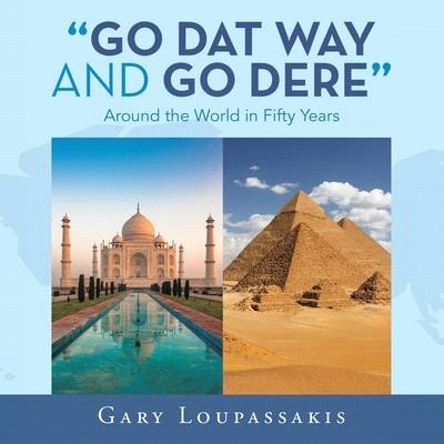 Go Dat Way and Go Dere: Around the World in Fifty Years