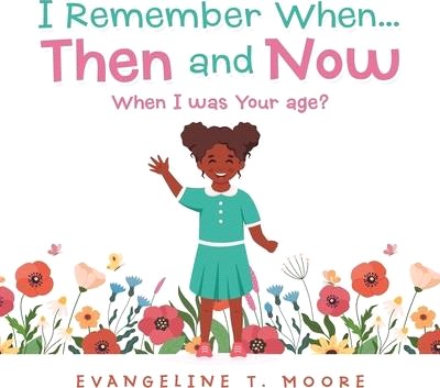 I Remember When...Then and Now: When I Was Your Age?