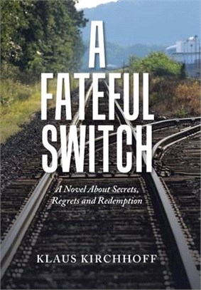A Fateful Switch: A Novel About Secrets, Regrets and Redemption