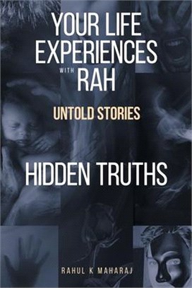 Your Life Experiences with Rah: Untold Stories Hidden Truths