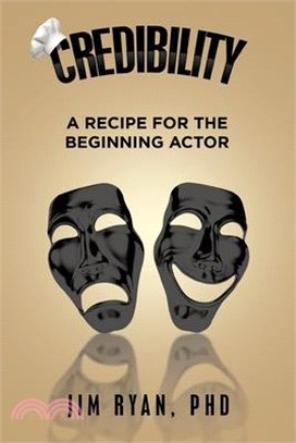 Credibility: A Recipe for the Beginning Actor