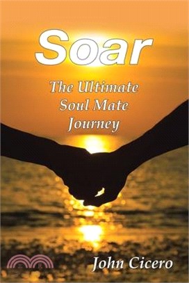 Soar: The Ultimate Soul Mate Journey