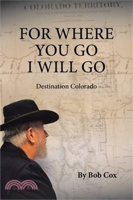 For Where You Go I Will Go: Destination Colorado