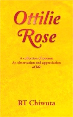 Ottilie Rose: A Collection of Poems: an Observation and Appreciation of Life
