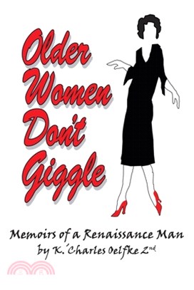 Older Women Don't Giggle: Memoirs of a Renaissance Man