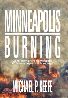 Minneapolis Burning: Did Fbi Agents Protect the Minneapolis Pd for Years Despite Multiple Warnings?