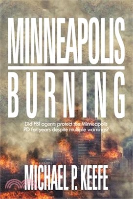 Minneapolis Burning: Did Fbi Agents Protect the Minneapolis Pd for Years Despite Multiple Warnings?