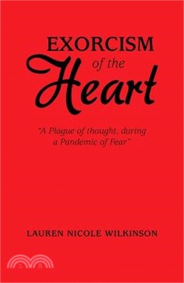 Exorcism of the Heart: A Plague of Thought, During a Pandemic of Fear