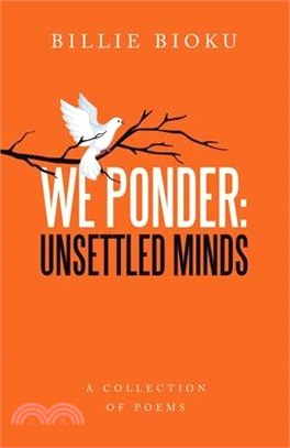 We Ponder: Unsettled Minds: A Collection of Poems