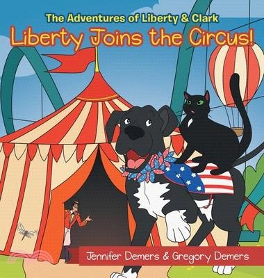 Liberty Joins the Circus!: The Adventures of Liberty & Clark
