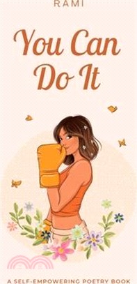 You Can Do It: A Self-Empowering Poetry Book