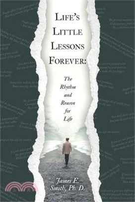 Life's Little Lessons Forever: The Rhythm and Reason for Life