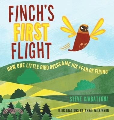 Finch's First Flight: How one little bird overcame his fear of flying