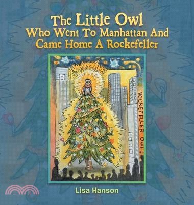 The Little Owl Who Went To Manhattan And Came Home A Rockefeller