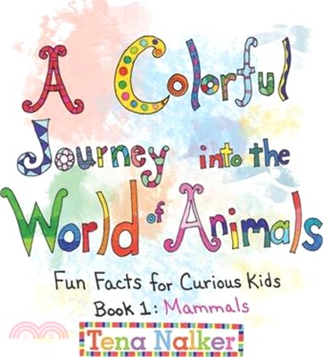 A Colorful Journey into the World of Animals: Fun Facts for Curious Kids Book 1: Mammals