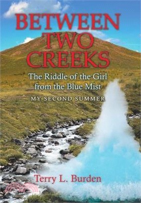 Between Two Creeks: The Riddle of the Girl from the Blue Mist My Second Summer