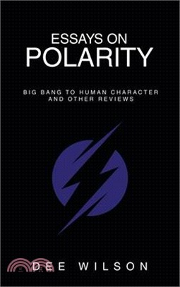 Essays on Polarity: Big Bang to Human Character and Other Reviews