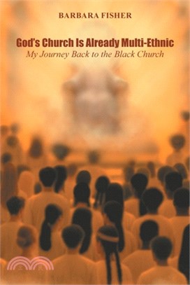 God's Church Is Already Multi-Ethnic: My Journey Back to the Black Church