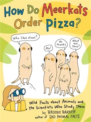 How Do Meerkats Order Pizza?: Wild Facts about Animals and the Scientists Who Study Them