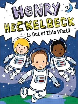 Henry Heckelbeck Is Out of This World: Volume 9