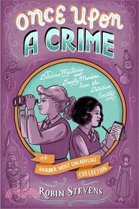 Once Upon a Crime: Delicious Mysteries and Deadly Murders from the Detective Society