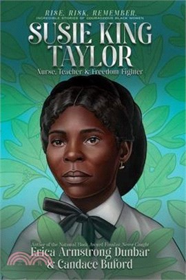 Susie King Taylor: Nurse, Teacher & Freedom Fighter