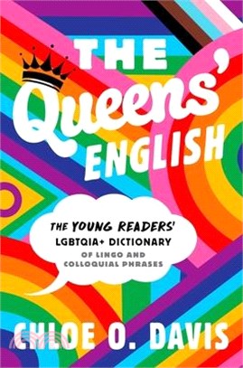 The Queens' English: The Young Readers' Lgbtqia+ Dictionary of Lingo and Colloquial Phrases