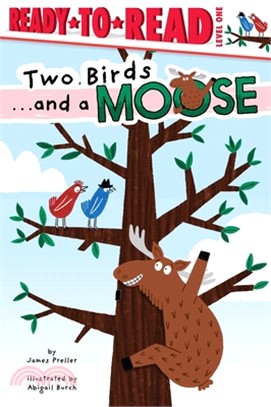 Two Birds . . . and a Moose: Ready-To-Read Level 1