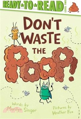 Don't Waste the Poop!: Ready-To-Read Level 2