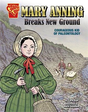 Mary Anning Breaks New Ground: Courageous Kid of Paleontology