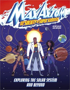 #10 Exploring the Solar System and Beyond: A Max Axiom Super Scientist Adventure