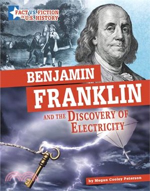 Benjamin Franklin and the Discovery of Electricity: Separating Fact from Fiction