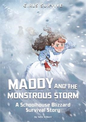 Maddy and the Monstrous Storm: A Schoolhouse Blizzard Survival Story