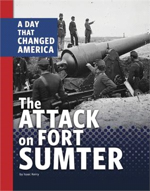 The Attack on Fort Sumter: A Day That Changed America