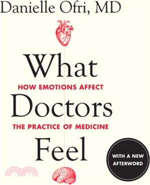 What Doctors Feel: How Emotions Affect the Practice of Medicine