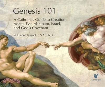 Genesis 101: A Catholic's Guide to Creation, Adam, Eve, Abraham, Israel, and God's Covenant