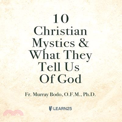 10 Christian Mystics and What They Tell Us of God