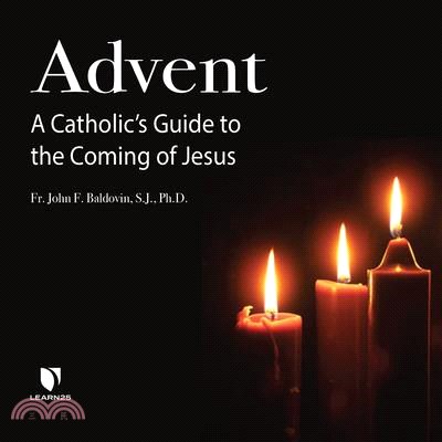 Advent: A Catholic's Guide to the Coming of Jesus