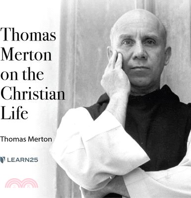 Thomas Merton on the Christian Life