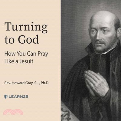 Turning to God: How You Can Pray Like a Jesuit