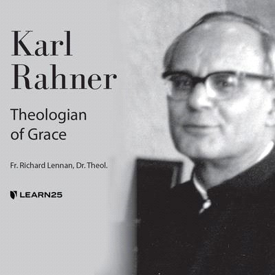 Karl Rahner: Theologian of Grace