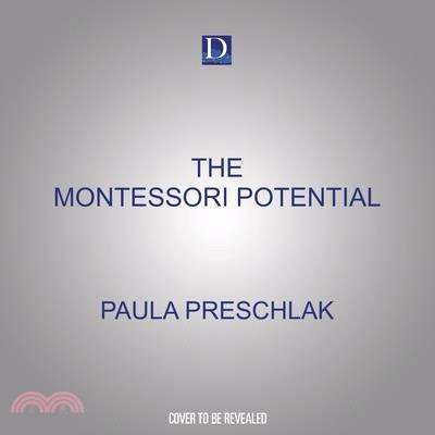The Montessori Potential: How to Foster Independence, Respect, and Joy in Every Child
