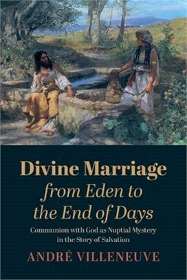 Divine Marriage from Eden to the End of Days